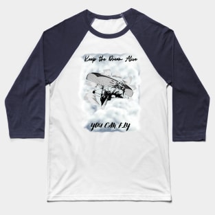 Keep the dream alive. You can fly In the clouds Baseball T-Shirt